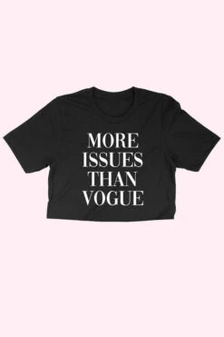 MORE ISSUES THAN VOGUE, Crop Tee