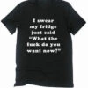"I Sweat My Fridge......" T-Shirt
