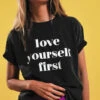 "LOVE YOURSELF FIRST"T-shirt